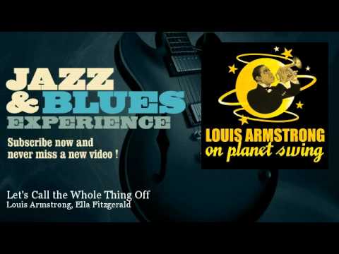 Louis Armstrong, Ella Fitzgerald - Let's Call the Whole Thing Off - JazzAndBluesExperience