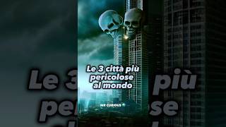 Le 3 Città Più Pericolose Al Mondo