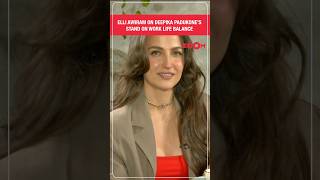 Elli Avrram Reacts To Deepika Padukones Stand On Work-Life Balance