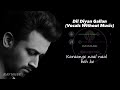 Dil Diyan Gallan (Without Music Vocals Only) | Atif Aslam Lyrics | Raymuse