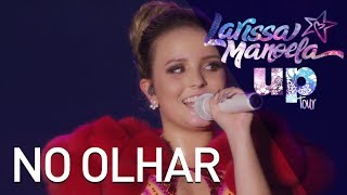 Larissa Manoela - No Olhar Ao Vivo - Up Tour