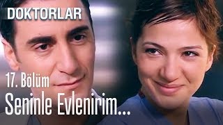 Seninle Evlenirim - Doktorlar 17. Bölüm