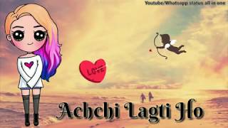 Achi Lagti Ho - Romantic Whatsapp Status - Love Whatsapp Status.akram King Status