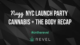 CANNABIS + THE BODY (NUGG NYC LAUNCH) RECAP