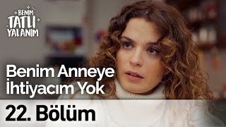 Benim Anneye İhtiyacım Yok! | Benim Tatlı Yalanım 22.Bölüm