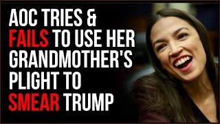 AOC Tries Using Her Grandmother's Plight To SMEAR Trump, Twitter Has NONE Of Her Champagne Socialism