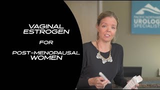 Vaginal Estrogen for Post-Menopausal Women