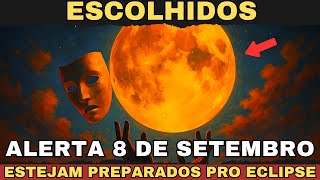 Escolhidos, Alerta 8 De Setembro, Preparem-Se Para O Eclipse Hoje À Noite Os Escolhidos Vão Sentir
