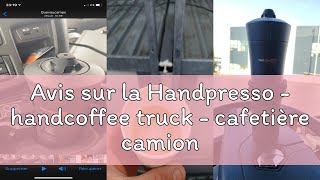 Avis Sur La Handpresso - Handcoffee Truck - Cafetière Camion 21010 Cafetiere Camion Pour Dosette Se