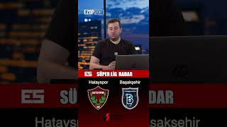 34.Hafta Hatayspor Başakşehir
