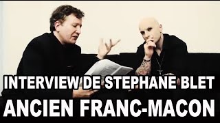 🎃 INTERVIEW DE STEPHANE BLET - ANCIEN FRANC-MACON / MARS 2016 [ MORGAN PRIEST ]
