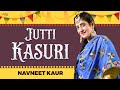 Jutti Kasuri Pairi Na Poori Song - Navneet Kaur | Jus Keys | Punjabi Folk | New Punjabi Song 2022