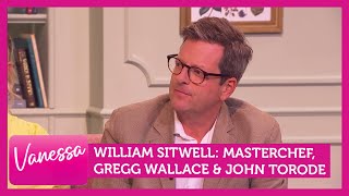 William Sitwell Masterchef, Gregg Wallace & John Torode Vanessa