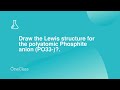 Draw the Lewis structure for the polyatomic Phosphite anion PO33-?