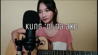 Kung Di Na Ako By Agsunta Cover