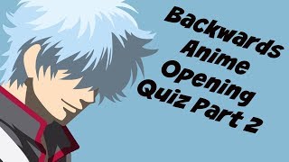 Backwards Anime Openings Quiz Part 2