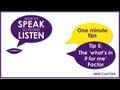 How to Speak so People Listen - One minute tip. Number 5: The 'What's in it for me?' Factor