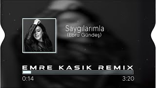 Ebru Gündeş - Saygılarımla ( Emre Kaşık Remix )