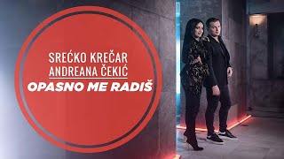 Srecko Krecar & Andreana Cekic - Opasno Me Radis