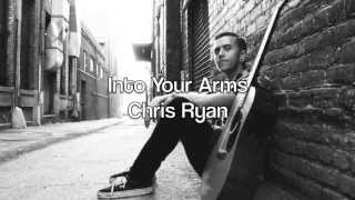 Watch Chris Ryan Into Your Arms video