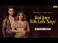 Koi Jaye Toh Leh Aaye | Official Music #video | Akasa | Umar Riaz | Aasa Singh