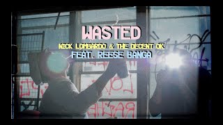 Wasted (feat. Reese Banga) - Nick Lombardo & the Decent Ok