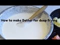 How to make an excellent Batter for Deep Frying