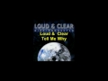 Loud & Clear - Tell Me Why
