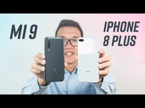 So sánh Xiaomi Mi 9 và iPhone 8 Plus
