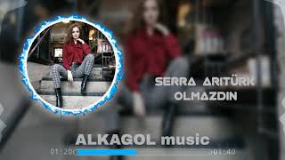 Serra Arıtürk - Olmazdın ( ALKAGOL music )