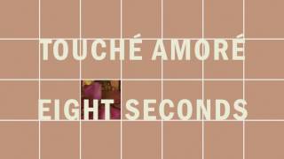 Watch Touche Amore Eight Seconds video