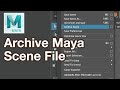 How to Archive a Maya Scene File Tutorial