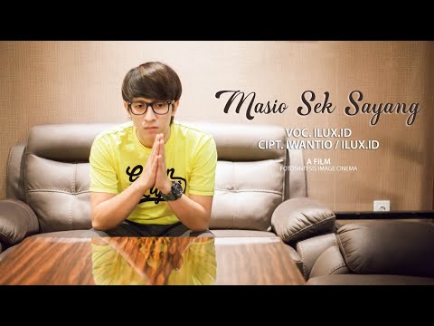 MASIO SEK SAYANG - ILUX ID (OFFICIAL VIDEO)