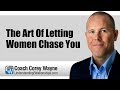 The Art Of Letting Women Chase You