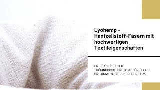 Lyohemp - Hanfzellstoff-Fasern mit hochwertigen Textileigenschaften - AgRo4HiEnd - Dr. Frank Meister