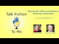 #81: Python and Machine Learning in Astronomy -- Talk Python To Me