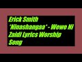 Erick Smith Ninashangaa   Wewe Ni Zaidi Lyrics Worship Song