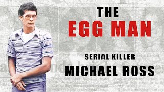 Serial Killer Doentary Michael Ross The Egg Man