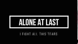 Watch Alone At Last I Fight All This Tears video