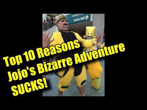 TOP 10 REASONS JOJO'S BIZARRE ADVENTURE SUCKS ASS!