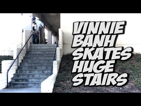 VINNIE BANH AND FRIENDS SKATE HUGE STAIRS & MORE !!! - NKA VIDS -