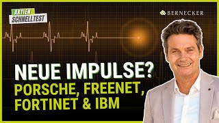 Aktien-Schnelltest Porsche Se, Freenet, Fortinet & Ibm