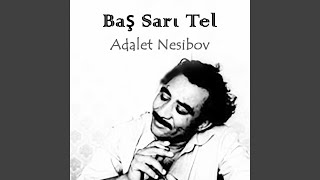 Baş Sarı Tel Ədalət Nəsibov