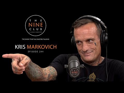 Kris Markovich | The Nine Club With Chris Roberts - Episode 244