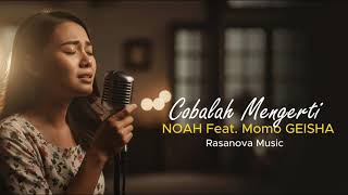 Cobalah Mengerti - Noah Feat Geisha Cover Rasanova Versi Slow Rock