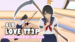 Yandere Simulator Love Tt2P Old Fan Game [Insights]