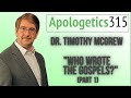 01 - Who Wrote the Gospels? by Timothy McGrew 01 - Who Wrote the Gospels? by Timothy McGrew