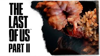 Настоящий Кошмар! ◉ The Last Of Us Part Ii #14
