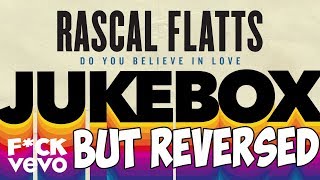 Rascal Flatts Do You Believe In Love Audio But Reversed Rascal Flatts Do You Believe In Love Audio But Reversed
