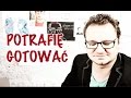 Przemyślenia Niekrytego Krytyka: Potrafię Gotować